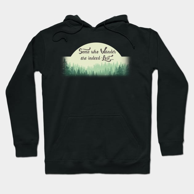 Some Who Wander Hoodie by JJFDesigns